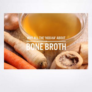 Why All The 'Hoo-Ha' About Bone Broth (eBook)